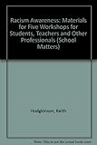 Racism awareness : materials for five workshops for students, teachers and other professionals