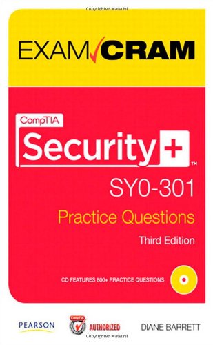 CompTIA Security+ SY0-301 Practice Questions Exam Cram (3rd Edition)