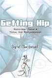 Getting Hip: Recovery From A Total Hip Replacement