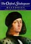 The Complete Oxford Shakespeare: Volume I: Histories