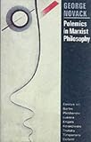 Polemics in Marxist Philosophy: Essays on Sartre, Plekhanov, Lukacs, Engels, Kolakowski, Trotsky, Timpanaro, Colletti