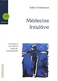 M��decine intuitive : Introduction �� une m��decine ��largie par l'anthroposophie