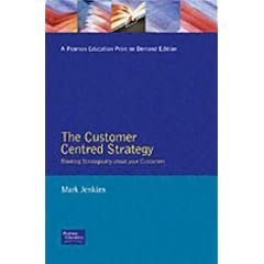 The Customer Centred Strategy: Thinking Strategically About Your Customers (Millennium Manager)
