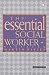 Used : Essential Social Worker: An Introduction to Professional Practice in the 1990's