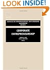 Corporate Entrepreneurship (Advances in Entrepreneurship Series) (Advances in Entrepreneurship, Firm Emergence and Growth)