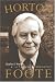 Horton Foote: A Literary Biography (Jack and Doris Smothers Series in Texas History, Life, and Culture)
