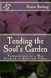 Tending the Souls Garden: Permaculture as a Way Forward in Difficult Times