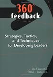 360-Degree Feedback : strategies, tactics, and techniques for developing leaders