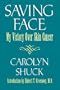 Saving Face: My Victory over Skin Cancer