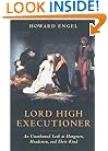 Lord High Executioner: An Unashamed Look at Hangmen, Headsmen, and Their Kind