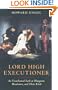 Lord High Executioner: An Unashamed Look at Hangmen, Headsmen, and Their Kind