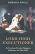Lord High Executioner: An Unashamed Look at Hangmen, Headsmen, and Their Kind