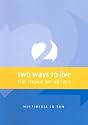 Two Ways to Live: The Choice We All Face