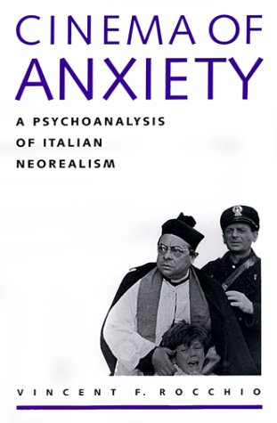 Cinema of Anxiety: A Psychoanalysis of Italian Neorealism