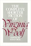 The Complete Shorter Fiction of Virginia Woolf: Second Edition