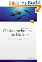 IT-Unternehmensarchitektur: Von der Gesch�ftsstrategie zur optimalen IT-Unterst�tzung