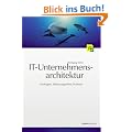 IT-Unternehmensarchitektur: Von der Gesch�ftsstrategie zur optimalen IT-Unterst�tzung