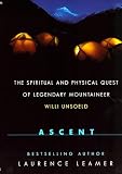 Ascent: The Spiritual And Physical Quest Of Legendary Mountaineer Willi Unsoeld