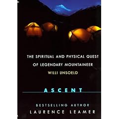 Ascent: The Spiritual And Physical Quest Of Legendary Mountaineer Willi Unsoeld