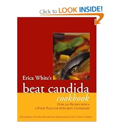 Erica White's Beat Candida Cookbook: Over 300 recipes with a 4-point plan for attacking candidiasis