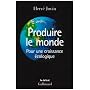 Produire le monde : Pour une croissance �cologique