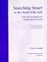 Searching Smart on the World Wide Web: Tools and Techniques for Getting Quality Results