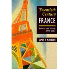 Twentieth-century France: Politics and Society 1898-1991: Politics and Society in France, 1898-1991 (Hodder Arnold Publication)