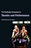 The Routledge Companion to Theatre and Performance (Routledge Companions)