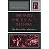 The Party and the Arty in China: The New Politics of Culture (State & Society East Asia)