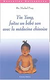 Revue Médicis  / Yin Yang : Faites un bébé zen avec la médecine chinoise