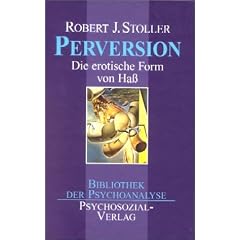 Perversion: Die erotische Form von Ha�