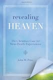 Revealing Heaven: The Christian Case for Near-Death Experiences