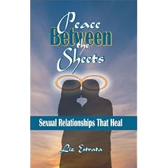 Peace Between the Sheets: Sexual Relationships That Heal