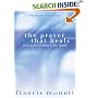 The Prayer That Heals: Praying for Healing in the Family
