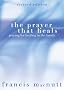 The Prayer That Heals: Prayers, Poems, and Reflections for Every Season: Praying for Healing in the Family