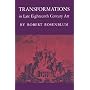 Transformations in Late Eighteenth-Century Art