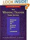 The Winning Trainer, Third Edition: Winning ways to involve people in learning