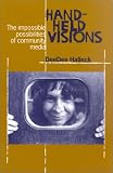 Hand-Held Visions: The Uses of Community Media (Media Studies, 5)