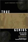 True Genius: The Life and Science of John Bardeen Lillian Hoddeson, Vicki Daitch