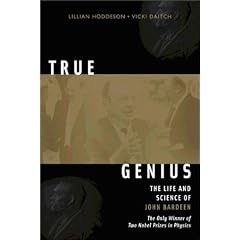 True Genius: The Life and Science of John Bardeen