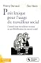 Petit lexique pour l'usage du travailleur social : Conseils aux travailleurs sociaux et aux b�n�ficiaires du travail social