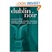 Dublin Noir: The Celtic Tiger vs. The Ugly American (Akashic Noir Series)