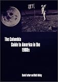 The Columbia Guide to America in the 1960s (Columbia Guides to American History and Cultures)