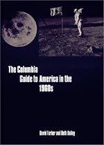 The Columbia Guide to America in the 1960s (Columbia Guides to American History and Cultures)