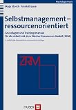 Selbstmanagement - ressourcenorientiert - Grundlagen und Trainingsmanual f&uuml;r die Arbeit mit dem Z&uuml;rcher Ressourcen Modell (ZRM) - Maja Storch, Frank Krause