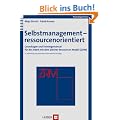 Selbstmanagement - ressourcenorientiert. Grundlagen und Trainingsmanual f�r die Arbeit mit dem Z�rcher Ressourcen Modell (ZRM)