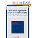 Selbstmanagement - ressourcenorientiert. Grundlagen und Trainingsmanual f�r die Arbeit mit dem Z�rcher Ressourcen Modell (ZRM)
