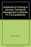 Guidelines for training in libraries. 9, Training for management in libraries