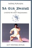 Ba gua zhang ou La Boxe des huit trigrammes
