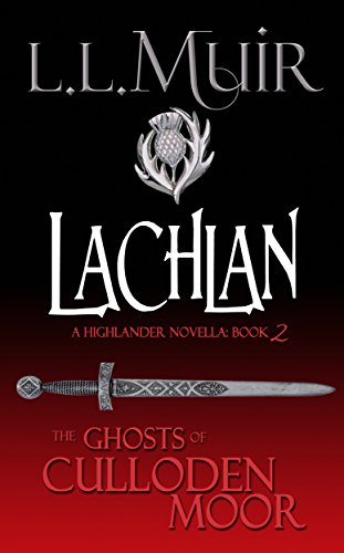 Lachlan: A Highlander Romance (The Ghosts of Culloden Moor Book 2)